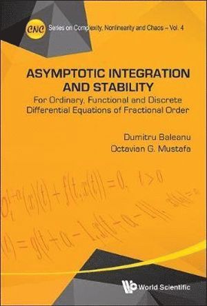 Dumitru Baleanu, Octavian G Mustafa, Romania) Baleanu, Dumitru (Cankaya Univ, Turkey & Inst Of Space Sciences, Romania) Mustafa, Octavian G (Univ Of Craiova, Octavian G. Mustafa, BALEANU DUMITRU, Baleanu Dumitru - Asymptotic Integration And Stability: For Ordinary, Functional And Discrete Differential Equations Of Fractional Order, Inbunden