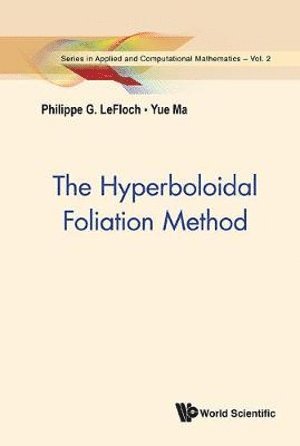 Philippe G Lefloch, Yue Ma, France) Lefloch, Philippe G (Sorbonne Univ, China) Ma, Yue (Xi'an Jiaotong Univ, Philippe G. Lefloch, LEFLOCH PHILIPPE G, Lefloch Philippe G - Hyperboloidal Foliation Method, The, Inbunden