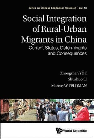 Zhongshan Yue, Shuzhuo Li, Marcus W Feldman, China) Yue, Zhongshan (Xi'an Jiaotong Univ, China) Li, Shuzhuo (Xi'an Jiaotong Univ, Usa) Feldman, Marcus W (Stanford Univ, YUE ZHONGSHAN, Yue Zhongshan - Social Integration Of Rural-urban Migrants In China: Current Status, Determinants And Consequences, Inbunden