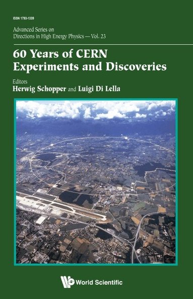 Schopper Herwig, Herwig Schopper, Luigi Di Lella - 60 YEARS OF CERN EXPERIMENTS AND DISCOVERIES, Inbunden