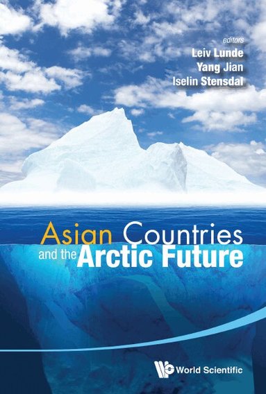 Lunde Leiv, Leiv Lunde, Jian Yang, Iselin Stensdal - ASIAN COUNTRIES AND THE ARCTIC FUTURE, Inbunden