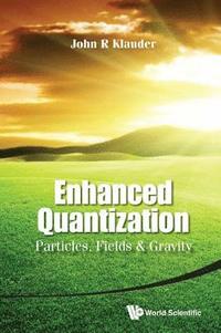 bokomslag Enhanced Quantization: Particles, Fields & Gravity