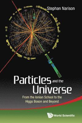 bokomslag Particles And The Universe: From The Ionian School To The Higgs Boson And Beyond