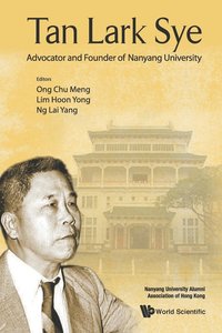 bokomslag Tan Lark Sye: Advocator And Founder Of Nanyang University