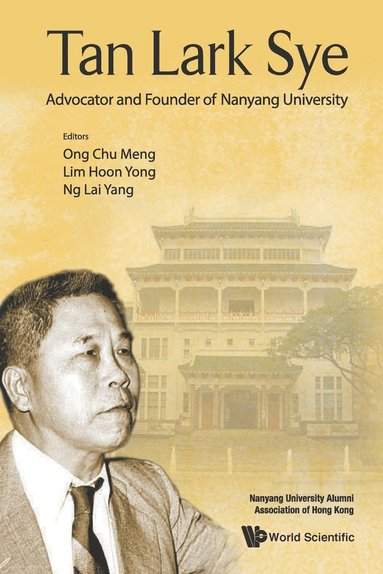 bokomslag Tan Lark Sye: Advocator And Founder Of Nanyang University