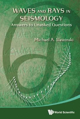 bokomslag Waves And Rays In Seismology: Answers To Unasked Questions