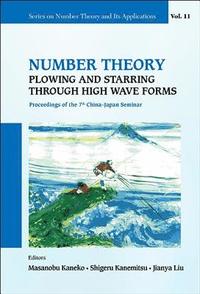 bokomslag Number Theory: Plowing And Starring Through High Wave Forms - Proceedings Of The 7th China-japan Seminar