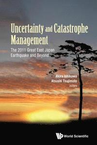 bokomslag Uncertainty And Catastrophe Management: The 2011 Great East Japan Earthquake And Beyond