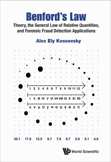 Alex Ely Kossovsky - BENFORD'S LAW: THEORY, THE GENERAL LAW OF RELATIVE QUANTITIES, AND FORENSIC FRAUD DETECTION APPLICATIONS, Häftad