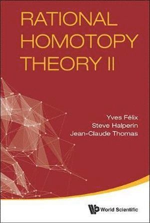 Steve Halperin, Yves Felix, Jean-claude Thomas, Usa) Halperin, Steve (Univ Of Maryland, Belgium) Felix, Yves (Univ Catholique De Louvain, France) Thomas, Jean-claude (Univ D'angers, FELIX YVES, Felix Yves - Rational Homotopy Theory Ii, Inbunden