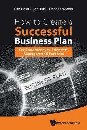 How To Create A Successful Business Plan: For Entrepreneurs, Scientists, Managers And Students 1