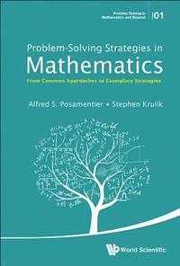 bokomslag Problem-solving Strategies In Mathematics: From Common Approaches To Exemplary Strategies