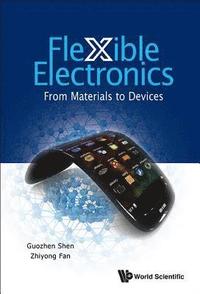 bokomslag Flexible Electronics: From Materials To Devices
