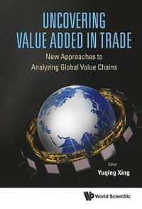 bokomslag Uncovering Value Added In Trade: New Approaches To Analyzing Global Value Chains