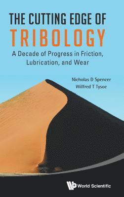 Nicholas D Spencer, Wilfred T Tysoe, Switzerland) Spencer, Nicholas D (Eth Zurich, Usa) Tysoe, Wilfred T (Univ Of Wisconsin-milwaukee, Nicholas D. Spencer, Wilfred T. Tysoe, SPENCER NICHOLAS D, Spencer Nicholas D - Cutting Edge Of Tribology, The: A Decade Of Progress In Friction, Lubrication And Wear, Inbunden