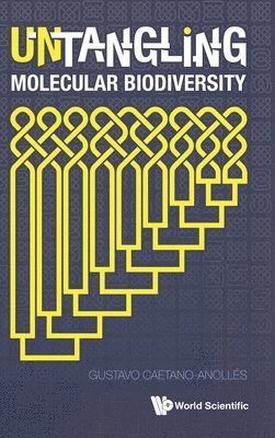 bokomslag Untangling Molecular Biodiversity: Explaining Unity And Diversity Principles Of Organization With Molecular Structure And Evolutionary Genomics