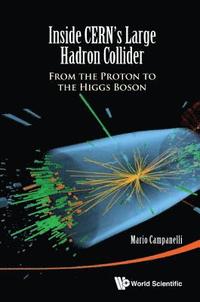 bokomslag Inside Cern's Large Hadron Collider: From The Proton To The Higgs Boson