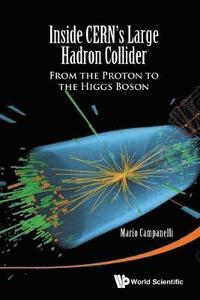 bokomslag Inside Cern's Large Hadron Collider: From The Proton To The Higgs Boson