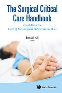 bokomslag Surgical Critical Care Handbook, The: Guidelines For Care Of The Surgical Patient In The Icu