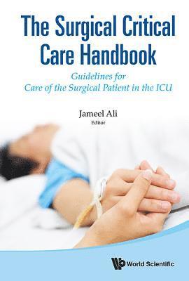 Surgical Critical Care Handbook, The: Guidelines For Care Of The Surgical Patient In The Icu 1