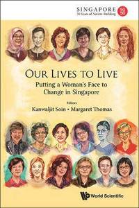 bokomslag Our Lives To Live: Putting A Woman's Face To Change In Singapore