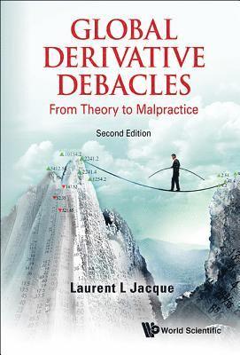 Global Derivative Debacles: From Theory To Malpractice 1