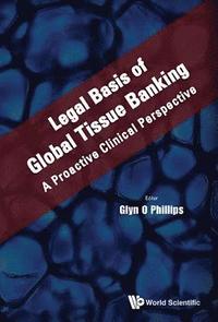 bokomslag Legal Basis Of Global Tissue Banking: A Proactive Clinical Perspective
