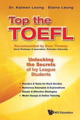 Kaiwen Leong, Elaine Leong, S'pore) Leong, Kaiwen (Ntu, Malaysia) Leong, Elaine (Citibank Malaysia, LEONG KAIWEN, Leong Kaiwen - Top The Toefl: Unlocking The Secrets Of Ivy League Students, Häftad
