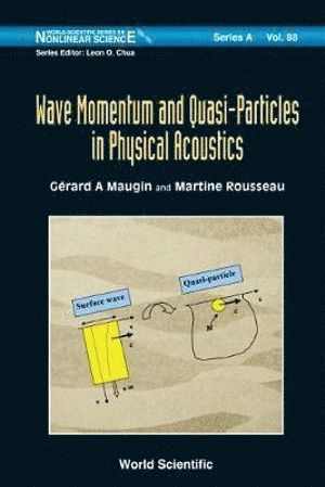 Gerard A Maugin, Martine Rousseau, France) Maugin, Gerard A (Universite Pierre Et Marie Curie, France) Rousseau, Martine (Univ Pierre Et Marie Curie, Gerard A. Maugin, MAUGIN GERARD A, Maugin Gerard A - Wave Momentum And Quasi-particles In Physical Acoustics, Inbunden