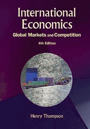 bokomslag International Economics: Global Markets And Competition (4th Edition)