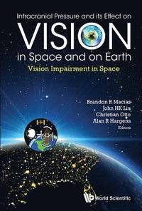 bokomslag Intracranial Pressure And Its Effect On Vision In Space And On Earth: Vision Impairment In Space