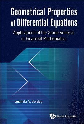Ljudmila A Bordag, Germany) Bordag, Ljudmila A (Univ Of Applied Sciences Zittau/gorlitz, Ljudmila A. Bordag, BORDAG LJUDMILA A, Bordag Ljudmila A - Geometrical Properties Of Differential Equations: Applications Of The Lie Group Analysis In Financial Mathematics, Inbunden