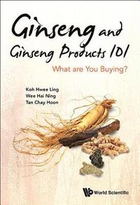 bokomslag Ginseng And Ginseng Products 101: What Are You Buying?