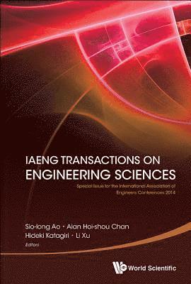 AO SIO-IONG, Ao Sio-Iong, Sio-iong Ao, Alan Hoi-shou Chan, Hideki Katagiri, Li Xu, Hong Kong) Ao, Sio-iong (Int'l Assoc Of Engineers, Hong Kong) Chan, Alan Hoi-shou (City Univ Of Hong Kong, Japan) Katagiri, Hideki (Kanagawa Univ, China) Xu, Li (Zhejiang Univ, Sio-Iong Ao, Alan Hoi-Shou Chan - Iaeng Transactions On Engineering Sciences: Special Issue For The International Association Of Engineers Conferences 2014, Inbunden