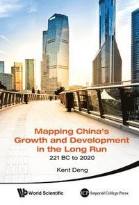 bokomslag Mapping China's Growth And Development In The Long Run, 221 Bc To 2020