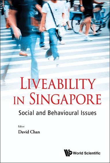 Chan David, David Chan - LIVEABILITY IN SINGAPORE: SOCIAL AND BEHAVIOURAL ISSUES, Inbunden