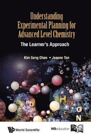 Kim Seng Chan, Jeanne Tan, Singapore) Chan, Kim Seng (Eunoia Junior College, Jeanne (-) Tan, CHAN KIM SENG, Chan Kim Seng - Understanding Experimental Planning For Advanced Level Chemistry: The Learner's Approach, Häftad