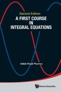 bokomslag First Course In Integral Equations, A