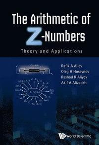 bokomslag Arithmetic Of Z-numbers, The: Theory And Applications