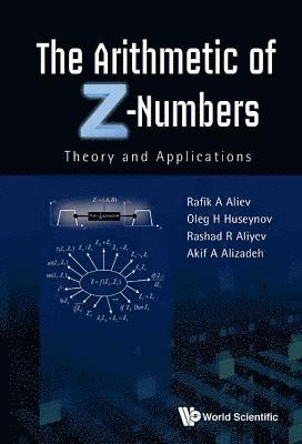 Arithmetic Of Z-numbers, The: Theory And Applications 1