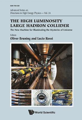 High Luminosity Large Hadron Collider, The: The New Machine For Illuminating The Mysteries Of Universe 1