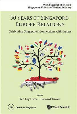 bokomslag 50 Years Of Singapore-europe Relations: Celebrating Singapore's Connections With Europe