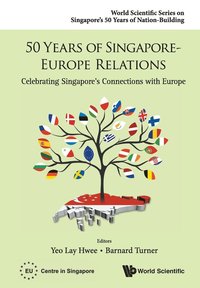 bokomslag 50 Years Of Singapore-europe Relations: Celebrating Singapore's Connections With Europe