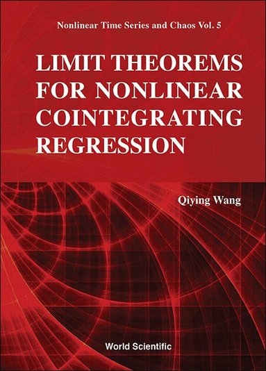 Qiying Wang - LIMIT THEOREMS FOR NONLINEAR COINTEGRATING REGRESSION, Inbunden