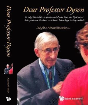 NEUENSCHWANDER DWIGHT E, Neuenschwander Dwight E, Dwight E Neuenschwander, Usa) Neuenschwander, Dwight E (Southern Nazarene Univ, Dwight E. Neuenschwander - Dear Professor Dyson: Twenty Years Of Correspondence Between Freeman Dyson And Undergraduate Students On Science, Technology, Society And Life, Häftad