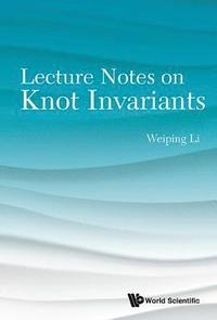 bokomslag Lecture Notes On Knot Invariants