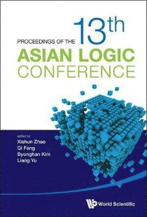 Proceedings Of The 13th Asian Logic Conference 1