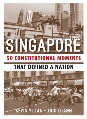 Kevin Y. L. Tan, Li-ann Thio, Kevin Yl Tan, Thio Li-Ann - Singapore: 50 Constitutional Moments That Defined a Nation, Häftad