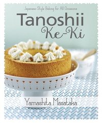 bokomslag Tanoshii Ke-Ki: Japanese-Style Baking for All Occasions
