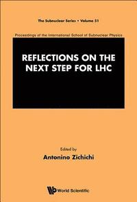 bokomslag Reflections On The Next Step For Lhc - Proceedings Of The International School Of Subnuclear Physics